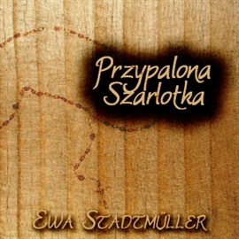 Audiobook Przypalona szarlotka  - autor Ewa Stadtmuller   - czyta Hanna Kinder-Kiss