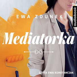 Audiobook Mediatorka  - autor Ewa Zdunek   - czyta Ewa Konstanciak