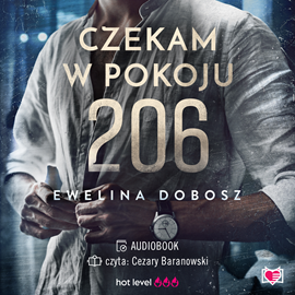 Audiobook Czekam w pokoju 206  - autor Ewelina Dobosz   - czyta Cezary Baranowski