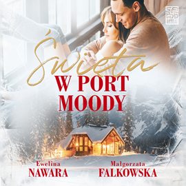 Audiobook Święta w Port Moody  - autor Ewelina Nawara;Małgorzata Falkowska   - czyta Monika Chrzanowska