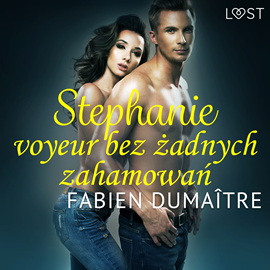 Audiobook Stephanie, voyeur bez żadnych zahamowań. Opowiadanie erotyczne  - autor Fabien Dumaître   - czyta Joanna Derengowska