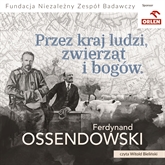 Audiobook Przez kraj ludzi, zwierząt i bogów  - autor Antoni Ferdynand Ossendowski   - czyta Witold Bieliński