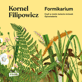 Audiobook Formikarium, czyli w moim świecie mrówek. Opowiadania  - autor Kornel Filipowicz   - czyta Filip Kosior