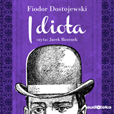 Audiobook Idiota  - autor Fiodor Dostojewski   - czyta Jacek Rozenek