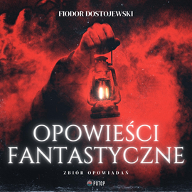 Audiobook Opowieści fantastyczne  - autor Fiodor Dostojewski   - czyta Maciej Jabłoński