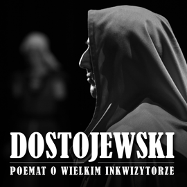 Audiobook Poemat o wielkim inkwizytorze  - autor Fiodor Dostojewski   - czyta Filip Kosior