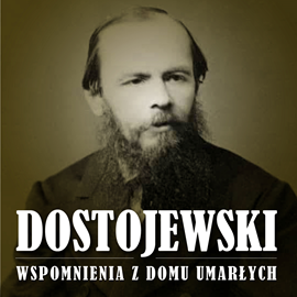 Audiobook Wspomnienia z domu umarłych  - autor Fiodor Dostojewski   - czyta Marcin Popczyński