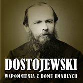 Audiobook Wspomnienia z domu umarłych  - autor Fiodor Dostojewski   - czyta Marcin Popczyński