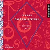 Audiobook Zbrodnia i kara  - autor Fiodor Dostojewski   - czyta Filip Kosior