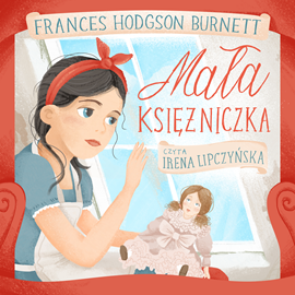 Audiobook Mała Księżniczka  - autor Frances Hodgson Burnett   - czyta Irena Lipczyńska
