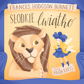 Audiobook Słodkie lwiątko  - autor Frances Hodgson Burnett   - czyta Magda Karel