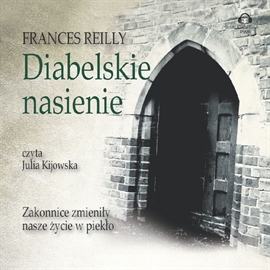Audiobook Diabelskie nasienie  - autor Frances Reilly   - czyta Julia Kijowska