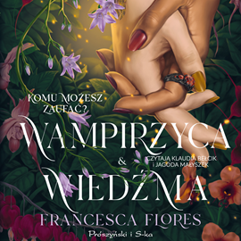 Audiobook Wampirzyca i Wiedźma  - autor Francesca Flores   - czyta zespół aktorów