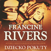 Audiobook Dziecko Pokuty  - autor Francine Rivers   - czyta Joanna Jędryka