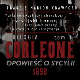 Audiobook Corleone. Opowieść o Sycylii, tom 1 [1898]  - autor Francis Marion Crawford   - czyta zespół aktorów