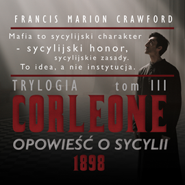 Audiobook Corleone. Opowieść o Sycylii, tom 3 [1898]  - autor Francis Marion Crawford   - czyta zespół aktorów