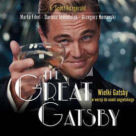 Audiobook The Great Gatsby. Wielki Gatsby w wersji do nauki angielskiego  - autor Francis Scott Fitzgerald;Marta Fihel;Dariusz Jemielniak;Grzegorz Komerski   - czyta Josh Skjold