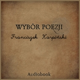 Audiobook Wybór poezji  - autor Franciszek Karpiński   - czyta zespół aktorów