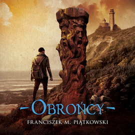 Audiobook Obrońcy  - autor Franciszek Marek Piątkowski   - czyta Wojciech Żołądkowicz