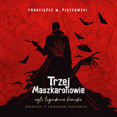 Audiobook Trzej Maszkaronowie, czyli legendarna komedia  - autor Franciszek Marek Piątkowski   - czyta Wojciech Żołądkowicz