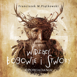 Franciszek Piątkowski - Widzący. Bogowie i stwory (2022)