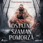 Audiobook Ostatni szaman Pomorza  - autor Franciszek Szczęsny   - czyta Jakub Kamieński