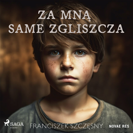 Audiobook Za mną same zgliszcza  - autor Franciszek Szczęsny   - czyta Tomasz Sobczak