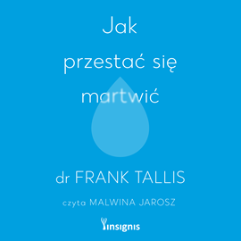 Audiobook Jak przestać się martwić  - autor Frank Tallis   - czyta Malwina Jarosz