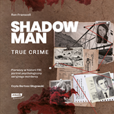 Shadowman. True crime: Pierwszy w historii FBI portret psychologiczny seryjnego mordercy