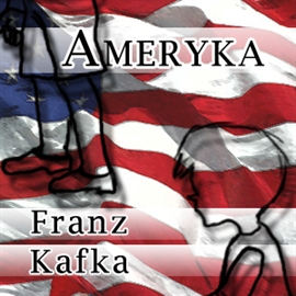Audiobook Ameryka  - autor Franz Kafka   - czyta Ksawery Jasieński