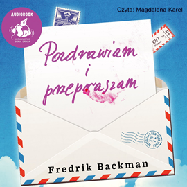Audiobook Pozdrawiam i przepraszam  - autor Fredrik Backman   - czyta Magdalena Karel
