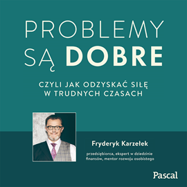 Audiobook Problemy są dobre.  - autor Fryderyk Karzełek   - czyta Fryderyk Karzełek
