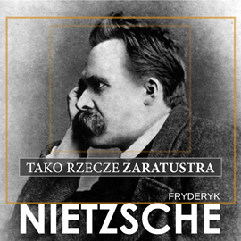 Audiobook Tako rzecze Zaratustra  - autor Fryderyk Nietzsche   - czyta Wojciech Żołądkowicz