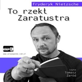 Audiobook To rzekł Zaratustra  - autor Fryderyk Nietzsche   - czyta Tomasz Zaród
