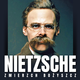Audiobook Zmierzch bożyszcz, czyli jak filozofuje się młotem  - autor Fryderyk Nietzsche   - czyta Wojciech Żołądkowicz