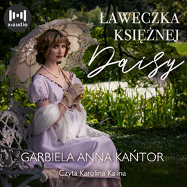Audiobook Ławeczka Księżnej Daisy  - autor Gabriela Anna Kańtor   - czyta Karolina Kalina