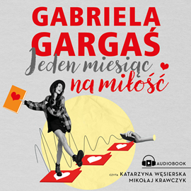 Audiobook Jeden miesiąc na miłość  - autor Gabriela Gargaś   - czyta zespół aktorów