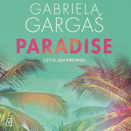 Audiobook Paradise  - autor Gabriela Gargaś   - czyta zespół aktorów
