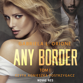 Audiobook Any border Tom I  - autor Gabriela L. Orione   - czyta Agnieszka Postrzygacz