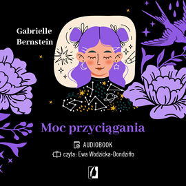 Audiobook Moc przyciągania  - autor Gabrielle Bernstein   - czyta Ewa Wodzicka-Dondziłło
