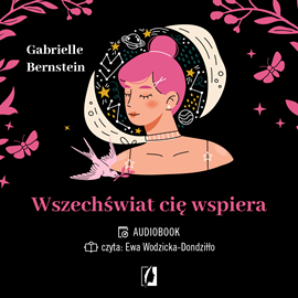 Audiobook Wszechświat cię wspiera  - autor Gabrielle Bernstein   - czyta Ewa Wodzicka-Dondziłło