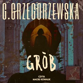 Audiobook Grób  - autor Gaja Grzegorzewska   - czyta Maciej Kowalik