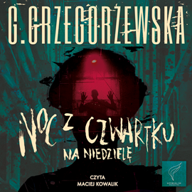 Audiobook Noc z czwartku na niedzielę  - autor Gaja Grzegorzewska   - czyta Maciej Kowalik