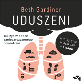 Audiobook Uduszeni. Toksyczna prawda o powietrzu którym oddychamy  - autor Gardiner Beth   - czyta Weronika Nockowska