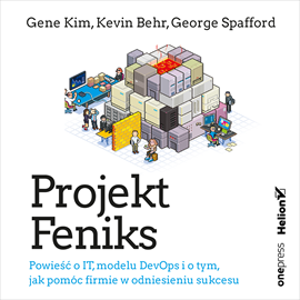 Audiobook Projekt Feniks. Powieść o IT, modelu DevOps i o tym, jak pomóc firmie w odniesieniu sukcesu  - autor Gene Kim;Kevin Behr;George Spafford   - czyta Dariusz Bereski