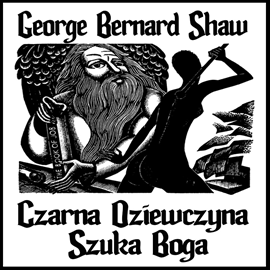 Audiobook Czarna dziewczyna szuka Boga  - autor George Bernard Shaw   - czyta Małgorzata Gołota