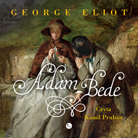 Audiobook Adam Bede  - autor George Eliot   - czyta Kamil Pruban