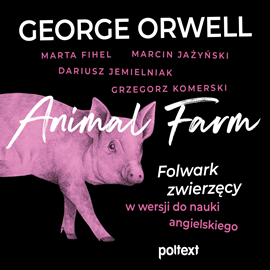 Audiobook Animal Farm. Folwark zwierzęcy w wersji do nauki angielskiego  - autor George Orwell;Marta Fihel;Marcin Jażyński;Grzegorz Komerski   - czyta Mark Fordham