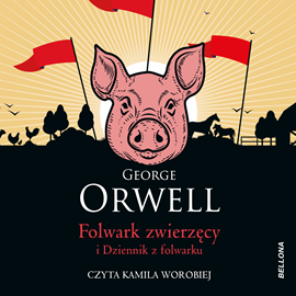 Audiobook Folwark zwierzęcy  - autor George Orwell   - czyta Kamila Worobiej