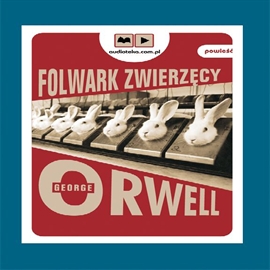 Audiobook Folwark zwierzęcy  - autor George Orwell   - czyta Tadeusz Sznuk